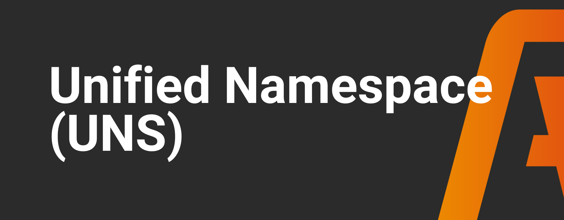 Unified Namespace (UNS)
